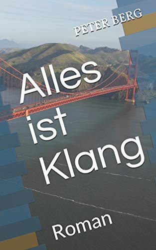 Alles ist Klang: Roman: Die andere ART zu reisen