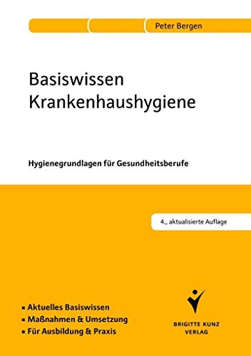 Basiswissen Krankenhaushygiene: Hygienegrundlagen für Gesundheitsberufe. Aktuelles Basiswissen. Maßnahmen & Umsetzung. Für Ausbildung & Praxis. von Schltersche Verlag