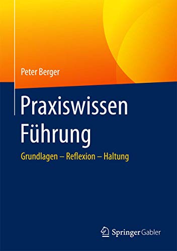 Praxiswissen Führung: Grundlagen – Reflexion – Haltung