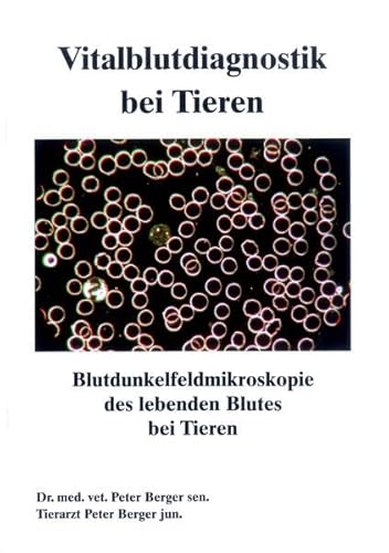 Vitalblutdiagnostik bei Tieren: Blutdunkelfeldmikroskopie des lebenden Blutes bei Tieren