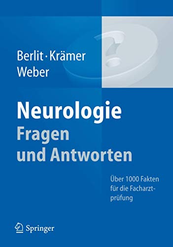 Neurologie Fragen und Antworten: Über 1000 Fakten für die Facharztprüfung Neurologie Fragen und Antworten: Über 1000 Fakten für die Facharztprüfung von Springer