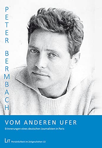 Vom anderen Ufer: Erinnerungen eines deutschen Journalisten in Paris von LIT Verlag