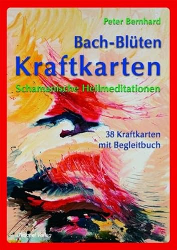 Bach-Blüten Kraftkarten: Schamanische Heilmeditationen von Reichel Verlag