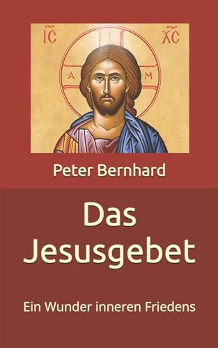 Das Jesusgebet: Ein Wunder inneren Friedens Das Jesusgebet: Ein Wunder inneren Friedens von CREATESPACE