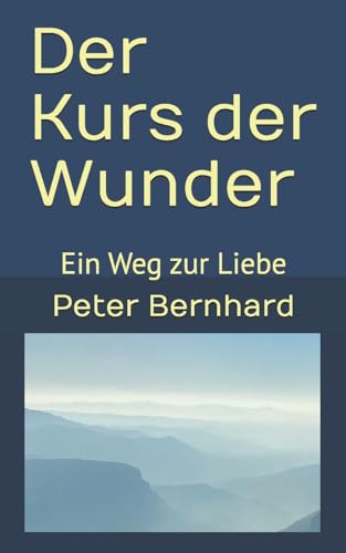 Der Kurs der Wunder: Ein Weg zur Liebe von CREATESPACE