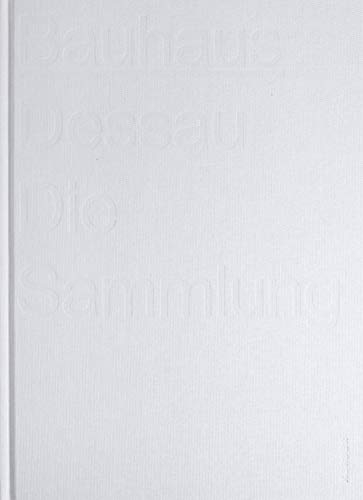 Stiftung Bauhaus Dessau: Die Sammlungen von Kerber Christof Verlag