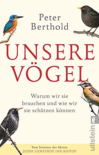 Unsere Vögel: Warum wir sie brauchen und wie wir sie schützen können von ULLSTEIN TASCHENBUCH