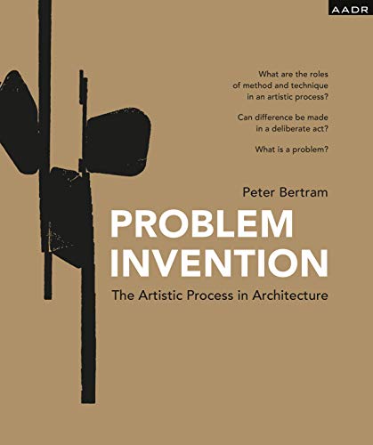 Problem Invention: The Artistic Process in Architecture (Research and Practice) von Spurbuchverlag
