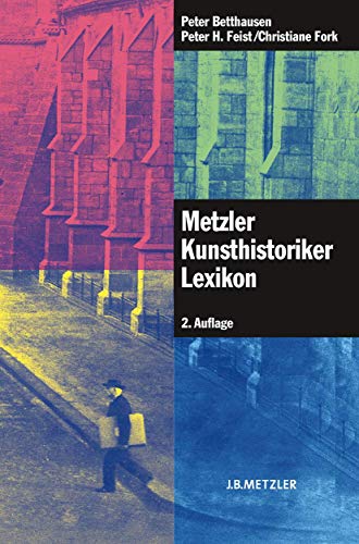 Metzler Kunsthistoriker Lexikon: 210 Porträts deutschsprachiger Autoren aus 4 Jahrhunderten von J.B. Metzler