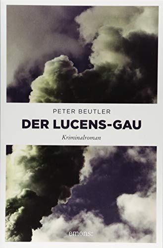 Der Lucens-GAU: Kriminalroman von Emons Verlag