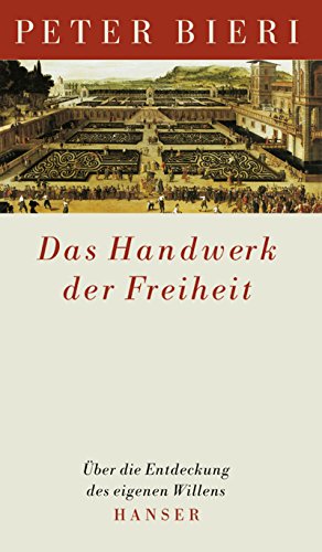 Das Handwerk der Freiheit: Über die Entdeckung des eigenen Willens von Hanser, Carl GmbH + Co.