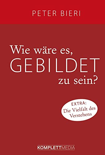 Wie wäre es, gebildet zu sein?: Extra: Die Vielfalt des Verstehens