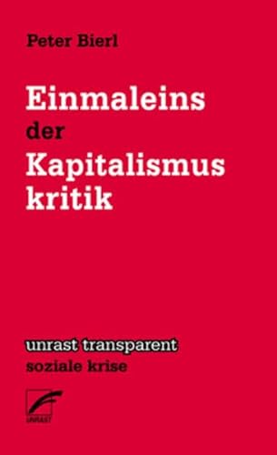 Einmaleins der Kapitalismuskritik (unrast transparent - soziale krise) von Unrast Verlag