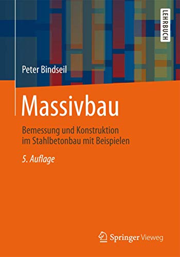 Massivbau: Bemessung und Konstruktion im Stahlbetonbau mit Beispielen von Springer Vieweg