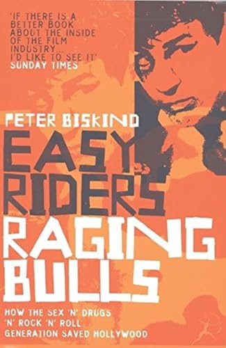 Easy Riders, Raging Bulls: How the Sex-drugs-and Rock 'n' Roll Generation Changed Hollywood