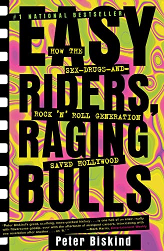 Easy Riders Raging Bulls: How the Sex-Drugs-And Rock 'N Roll Generation Saved Hollywood von Simon & Schuster
