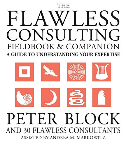 The Flawless Consulting Fieldbook & Companion: A Guide to Understanding Your Expertisexpertise Used
