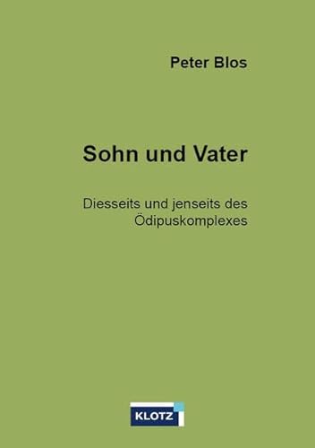 Sohn und Vater: Diesseits und Jenseits des Ödipuskomplexes