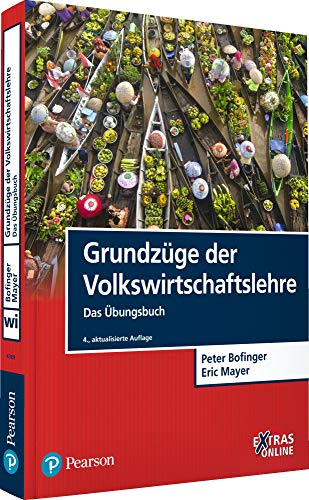 Grundzüge der Volkswirtschaftslehre - Das Übungsbuch: Das Übungsbuch (Pearson Studium - Economic VWL)