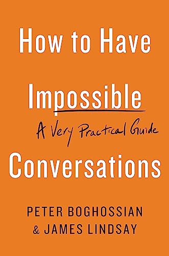 How to Have Impossible Conversations: A Very Practical Guide