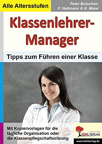 Klassenlehrer-Manager: Tipps und Vorlagen zum zeitsparenden Führen einer Klasse von Kohl Verlag