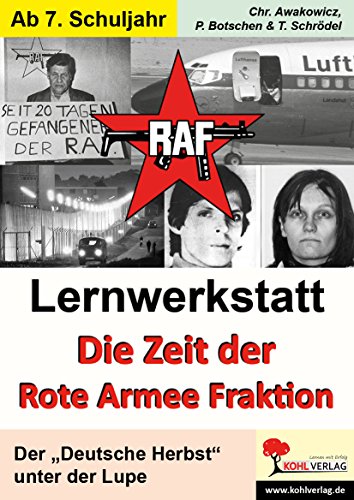 Lernwerkstatt Die Zeit der RAF: Der Deutsche Herbst: Der Deutsche Herbst unter der Lupe von Kohl-Verlag