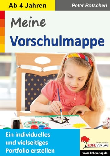 Meine Vorschulmappe: Ein individuelles und vielseitiges Portfolio erstellen von Kohl Verlag