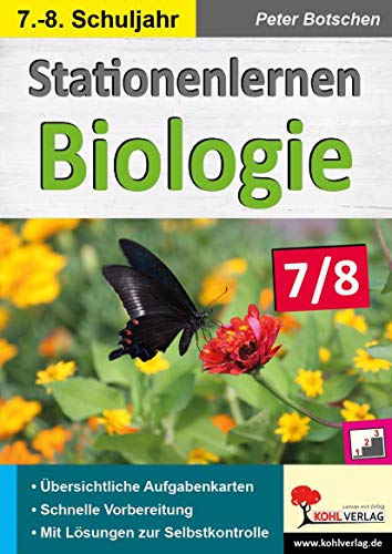 Stationenlernen Biologie 7/8: Übersichtliche Aufgabenkarten. Schnelle Vorbereitung. Mit Lösungen zur Selbstkontrolle. 7./8. Schuljahr