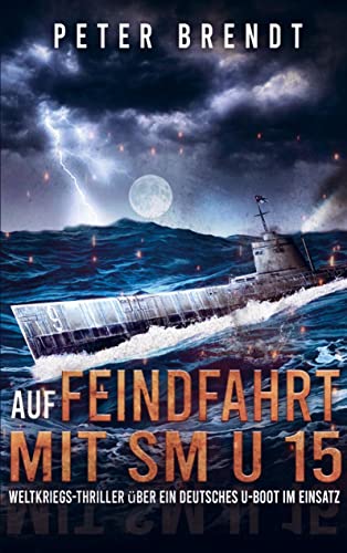 Auf Feindfahrt mit SM U 15: Weltkriegs-Thriller über ein deutsches U-Boot im Einsatz