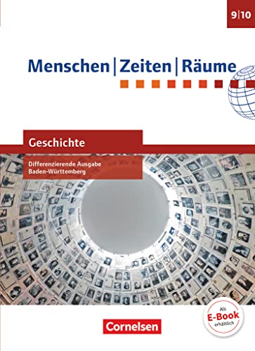Menschen-Zeiten-Räume - Geschichte Differenzierende Ausgabe Baden-Württemberg 2016 - Band 3: 9./10. Schuljahr: Schulbuch Menschen-Zeiten-Räume - Geschichte Differenzierende Ausgabe Baden-Württemberg 2016 - Band 3: 9./10. Schuljahr: Schulbuch