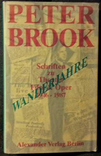 Wanderjahre. Schriften zu Theater, Film und Oper 1946 - 1987: Schriften zu Theater, Film & Oper 1946-1987