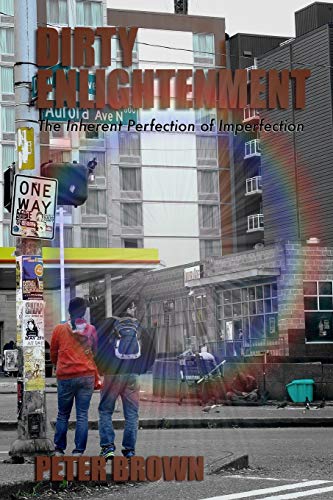 Dirty Enlightenment: The Inherent Perfection of Imperfection Dirty Enlightenment: The Inherent Perfection of Imperfection von CREATESPACE