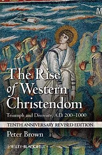 The Rise of Western Christendom: Triumph and Diversity, A.D. 200-1000 (Making of Europe)