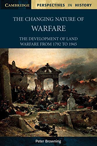 The Changing Nature of Warfare: 1792 - 1945 (Cambridge Perspectives in History) von Cambridge University Press
