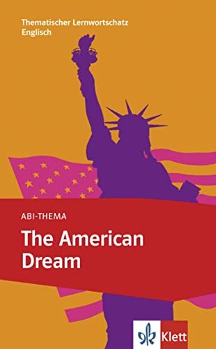 The American Dream: Thematischer Lernwortschatz Englisch. Niveau B2 (Abi-Thema) von Klett Sprachen GmbH