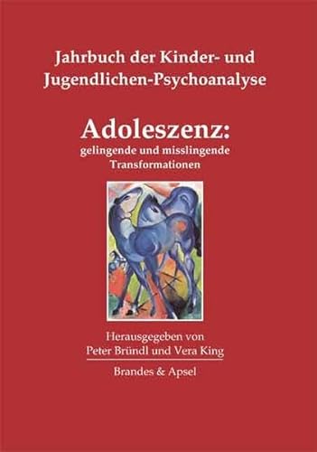 Adoleszenz: gelingende und misslingende Transformationen: Jahrbuch der Kinder- und Jugendlichen-Psychoanalyse, Band 1