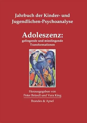 Adoleszenz: gelingende und misslingende Transformationen: Jahrbuch der Kinder- und Jugendlichen-Psychoanalyse, Band 1