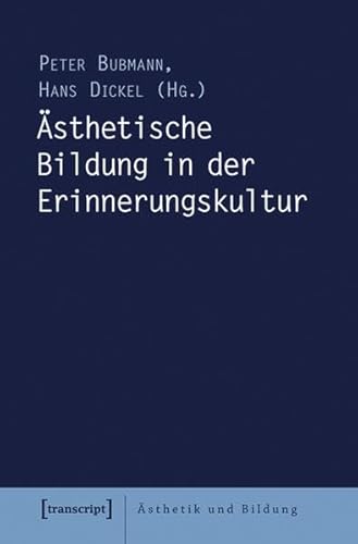 Ästhetische Bildung in der Erinnerungskultur (Ästhetik und Bildung)