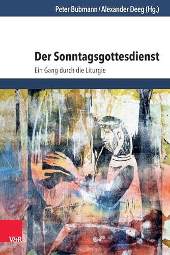 Der Sonntagsgottesdienst: Ein Gang durch die Liturgie von Vandenhoeck + Ruprecht