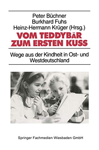 Vom Teddybär zum ersten Kuß - Wege aus der Kindheit in Ost- und Westdeutschland