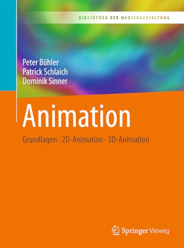 Animation: Grundlagen - 2D-Animation - 3D-Animation (Bibliothek der Mediengestaltung) von Springer Vieweg