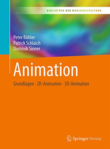 Animation: Grundlagen - 2D-Animation - 3D-Animation (Bibliothek der Mediengestaltung) von Springer Vieweg