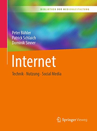 Internet: Technik – Nutzung – Social Media (Bibliothek der Mediengestaltung)