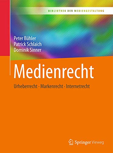 Medienrecht: Urheberrecht - Markenrecht - Internetrecht (Bibliothek der Mediengestaltung)