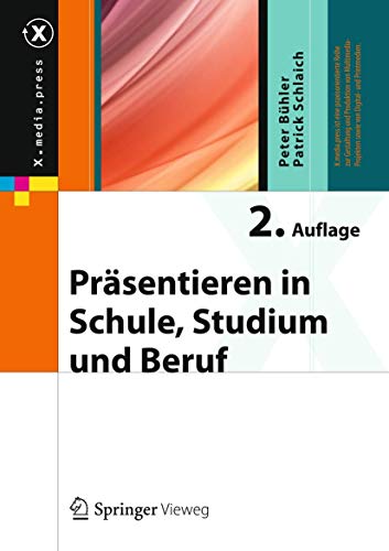 Präsentieren in Schule, Studium und Beruf (X.media.press) von Springer Vieweg