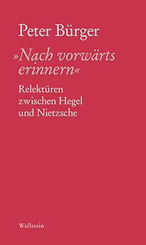 »Nach vorwärts erinnern«: Relektüren zwischen Hegel und Nietzsche von Wallstein Verlag GmbH