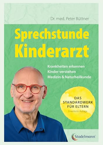 Sprechstunde Kinderarzt. Das Standardwerk für Eltern vom erfahrenen Kinderarzt: Kinderkrankheiten erkennen und behandeln. Mit einem großen Kapitel zum ... Beziehung - Kinder verstehen und unterstützen