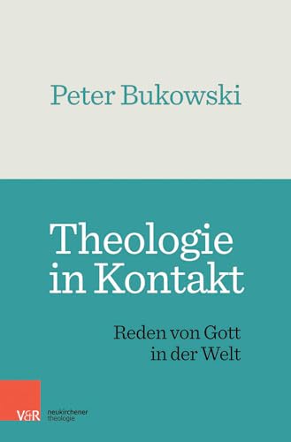 Theologie in Kontakt: Reden von Gott in der Welt von Vandenhoeck & Ruprecht