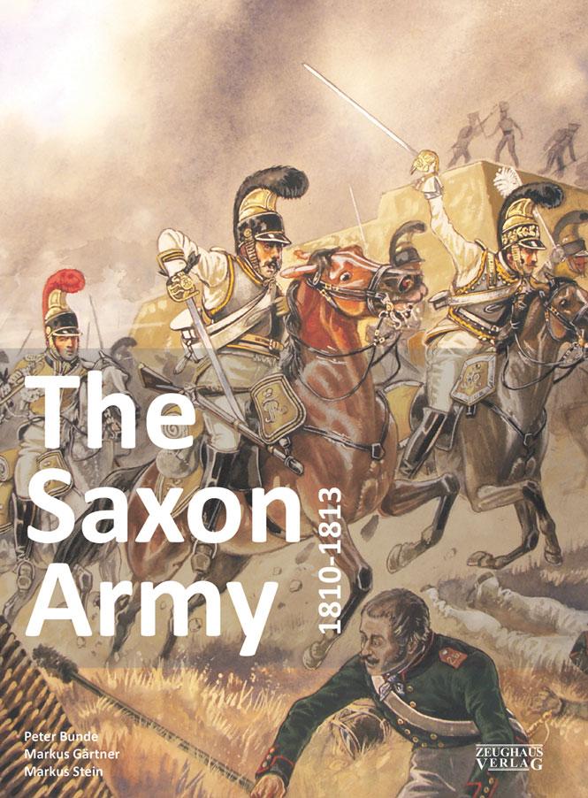 The Saxon Army 1810-1813 von Zeughaus Verlag GmbH