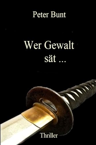 Wer Gewalt sät ... von Independently published